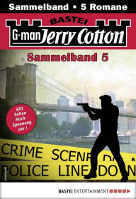 Title: Jerry Cotton Sammelband 5: 5 Romane in einem Band, Author: Jerry Cotton