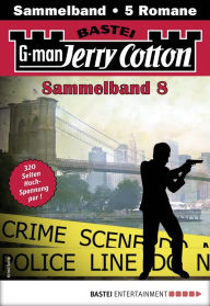 Title: Jerry Cotton Sammelband 8: 5 Romane in einem Band, Author: Jerry Cotton