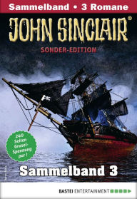 Title: John Sinclair Sonder-Edition Sammelband 3 - Horror-Serie: Folgen 7-9, Author: Jason Dark
