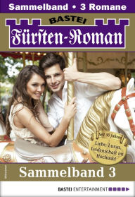 Title: Fürsten-Roman Sammelband 3 - Adelsroman: 3 Romane in einem Band, Author: Sabine Stephan