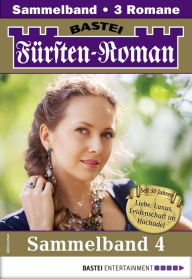 Title: Fürsten-Roman Sammelband 4 - Adelsroman: 3 Romane in einem Band, Author: Anja von Stein
