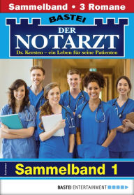 Title: Der Notarzt Sammelband 1 - Arztroman: 3 Arztromane in einem Band, Author: Karin Graf