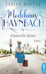 Title: Modehaus Haynbach - Glanzvolle Zeiten, Author: Elaine Winter
