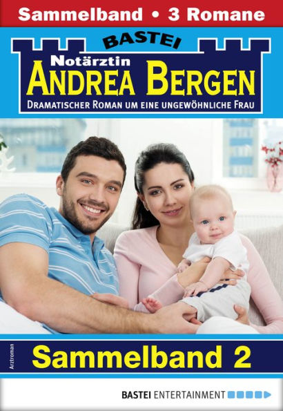 Notärztin Andrea Bergen Sammelband 2 - Arztroman: 3 Arztromane in einem Band