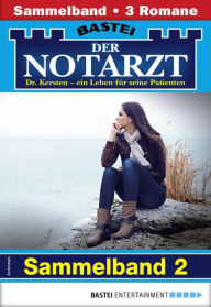 Title: Der Notarzt Sammelband 2 - Arztroman: 3 Arztromane in einem Band, Author: Karin Graf