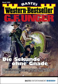 Title: G. F. Unger Western-Bestseller 2382: Die Sekunde ohne Gnade, Author: G. F. Unger