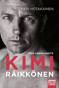 Download book on kindle iphone Der unbekannte Kimi Räikkönen 9783732571376 by Kari Hotakainen, Ilse Winkler in English iBook