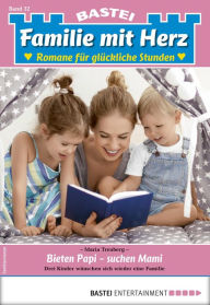 Title: Familie mit Herz 32: Bieten Papi - suchen Mami, Author: Maria Treuberg