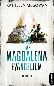 Title: Das Magdalena-Evangelium: Thriller, Author: Kathleen McGowan