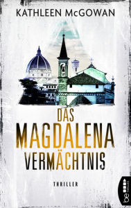 Title: Das Magdalena-Vermächtnis: Thriller, Author: Kathleen McGowan