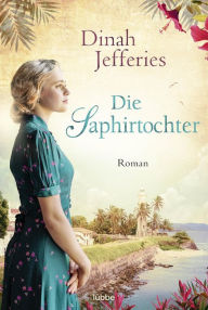 Title: Die Saphirtochter: Roman, Author: Dinah Jefferies