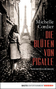 Title: Die Blüten von Pigalle: Kriminalroman, Author: Michelle Cordier