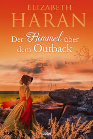 Title: Der Himmel über dem Outback: Roman, Author: Elizabeth Haran