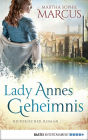 Lady Annes Geheimnis: Historischer Roman