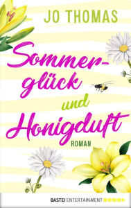 Title: Sommerglück und Honigduft: Roman, Author: Jo  Thomas