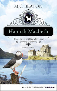 Title: Hamish Macbeth ist reif für die Insel: Kriminalroman, Author: M. C. Beaton