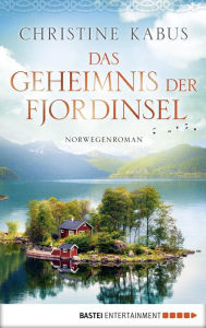 Title: Das Geheimnis der Fjordinsel: Norwegenroman, Author: Christine Kabus