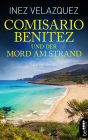 Comisario Benitez und der Mord am Strand: Spanien-Krimi