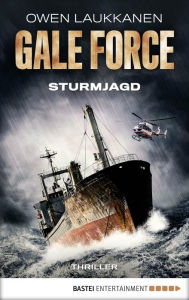 Title: Gale Force - Sturmjagd: Thriller, Author: Owen Laukkanen