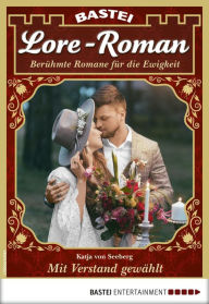 Title: Lore-Roman 40: Mit Verstand gewählt, Author: Katja von Seeberg