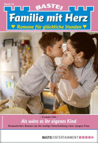 Title: Familie mit Herz 34: Als wäre es ihr eigenes Kind, Author: Yvonne Uhl