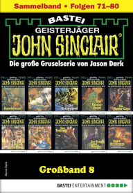 Title: John Sinclair Großband 8: Folgen 71-80 in einem Sammelband, Author: Jason Dark