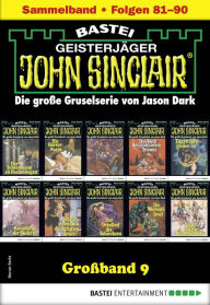 Title: John Sinclair Großband 9: Folgen 81-90 in einem Sammelband, Author: Jason Dark