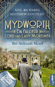 Title: Mydworth - Bei Ankunft Mord: Ein Fall für Lord und Lady Mortimer, Author: Matthew Costello
