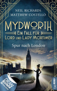 Title: Mydworth - Spur nach London: Ein Fall für Lord und Lady Mortimer, Author: Matthew Costello