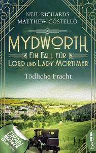 Title: Mydworth - Tödliche Fracht: Ein Fall für Lord und Lady Mortimer, Author: Matthew Costello