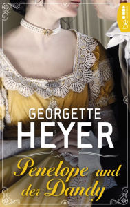 Title: Penelope und der Dandy, Author: Georgette Heyer