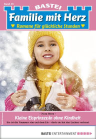 Title: Familie mit Herz 36: Kleine Eisprinzessin ohne Kindheit, Author: Nora Stern