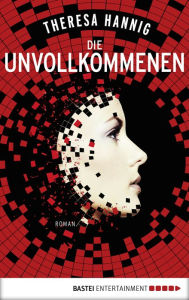 Title: Die Unvollkommenen: Roman, Author: Theresa Hannig