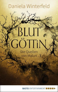 Title: Die Quellen von Malun - Blutgöttin: Roman, Author: Daniela Winterfeld