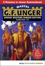 Title: G. F. Unger Sonder-Edition Collection 12: 5 Romane in einem Band, Author: G. F. Unger