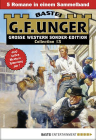 Title: G. F. Unger Sonder-Edition Collection 13: 5 Romane in einem Band, Author: G. F. Unger