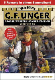 Title: G. F. Unger Sonder-Edition Collection 15: 5 Romane in einem Band, Author: G. F. Unger