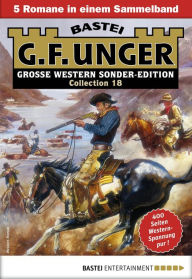 Title: G. F. Unger Sonder-Edition Collection 18: 5 Romane in einem Band, Author: G. F. Unger