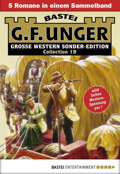 G. F. Unger Sonder-Edition Collection 19: 5 Romane in einem Band
