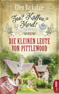 Title: Tee? Kaffee? Mord! Die kleinen Leute von Pittlewood, Author: Ellen Barksdale