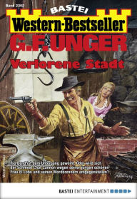 Title: G. F. Unger Western-Bestseller 2392: Verlorene Stadt, Author: G. F. Unger