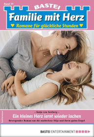 Title: Familie mit Herz 37: Ein kleines Herz lernt wieder lachen, Author: Katja von Seeberg