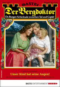 Title: Der Bergdoktor 1954: Unser Kind hat seine Augen!, Author: Andreas Kufsteiner