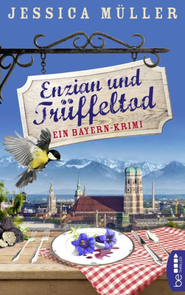 Enzian und Trüffeltod: Ein Bayern-Krimi