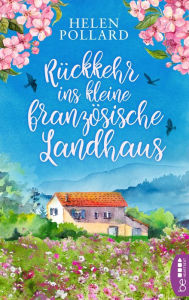 Title: Rückkehr ins kleine französische Landhaus, Author: Helen Pollard