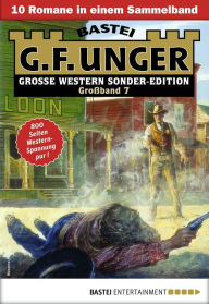 Title: G. F. Unger Sonder-Edition Großband 7: 10 Romane in einem Band, Author: G. F. Unger