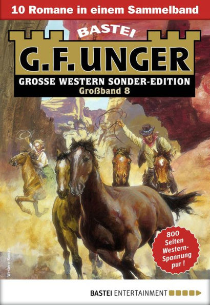 G. F. Unger Sonder-Edition Großband 8: 10 Romane in einem Band