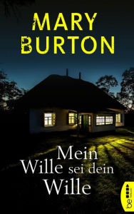 Title: Mein Wille sei dein Wille: Psychothriller, Author: Mary Burton