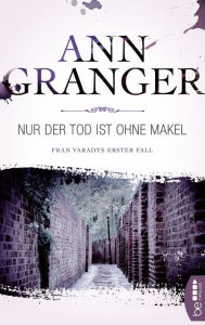 Title: Nur der Tod ist ohne Makel: Fran Varadys erster Fall, Author: Ann Granger