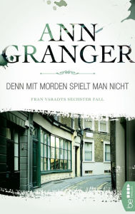 Title: Denn mit Morden spielt man nicht: Fran Varadys sechster Fall, Author: Ann Granger